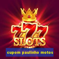 cupom paulinho motos